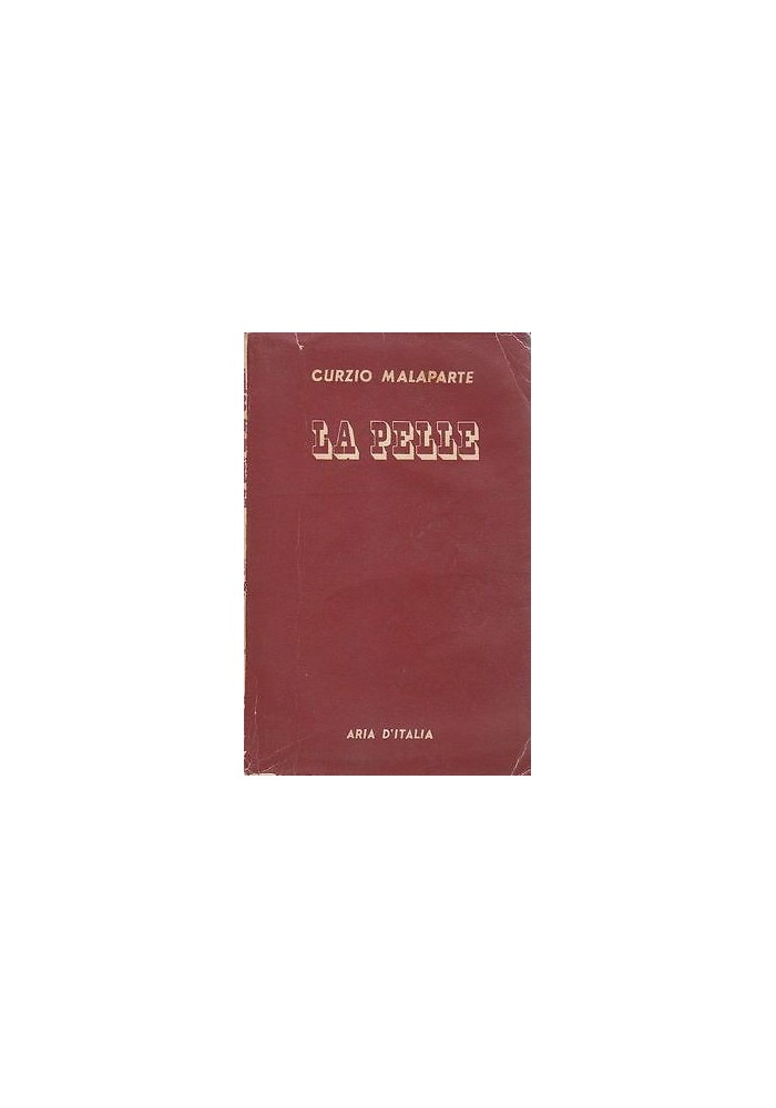 LA PELLE di Curzio Malaparte marzo 1950 Aria d Italia Editore libro romanzo