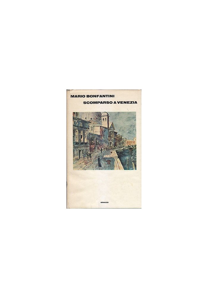 SCOMPARSO A VENEZIA di Mario Bonfantini 1972 Einaudi 3 edizione