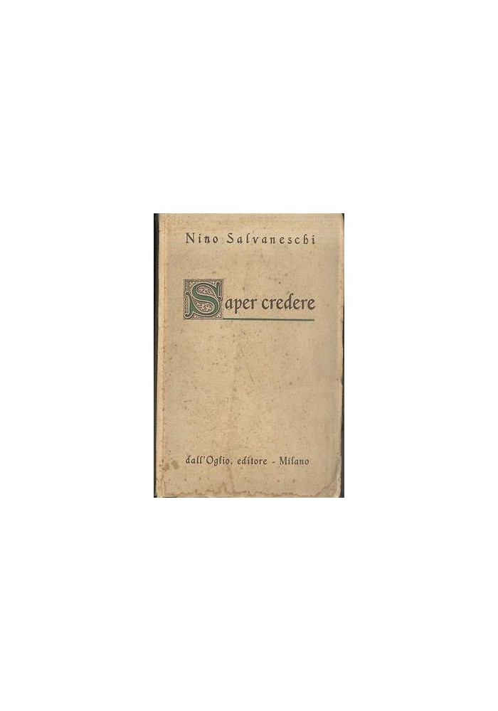 SAPER CREDERE di Nino Salvaneschi Prima edizione assoluta 1946 RARO! Dall'Oglio