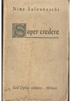 SAPER CREDERE di Nino Salvaneschi Prima edizione assoluta 1946 RARO! Dall'Oglio