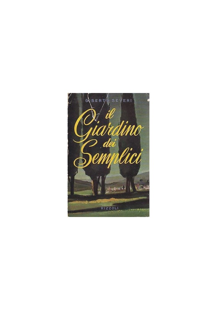 IL GIARDINO DEI SEMPLICI di Giberto Severi - Rizzoli prima I edizione 1953