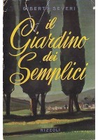 IL GIARDINO DEI SEMPLICI di Giberto Severi - Rizzoli prima I edizione 1953