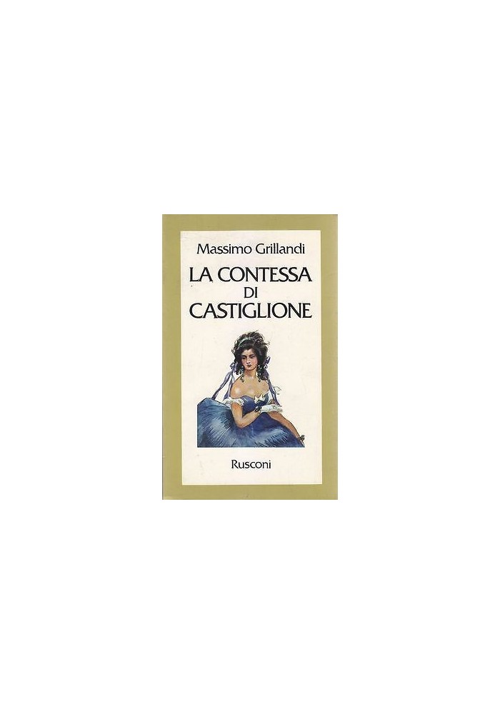LA CONTESSA DI CASTIGLIONE Massimo Grillandi 1979 Rusconi Editore