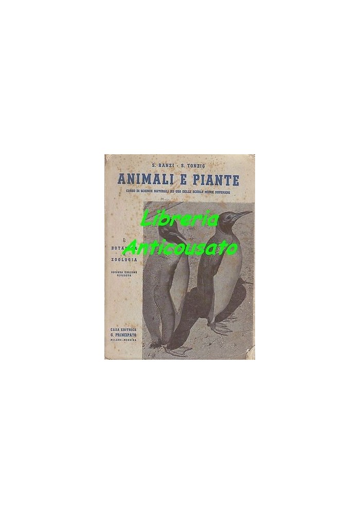 ANIMALI E PIANTE CORSO DI SCIENZE NATURALI SCUOLE MEDIE SUPERIORI 2 volumi 1941