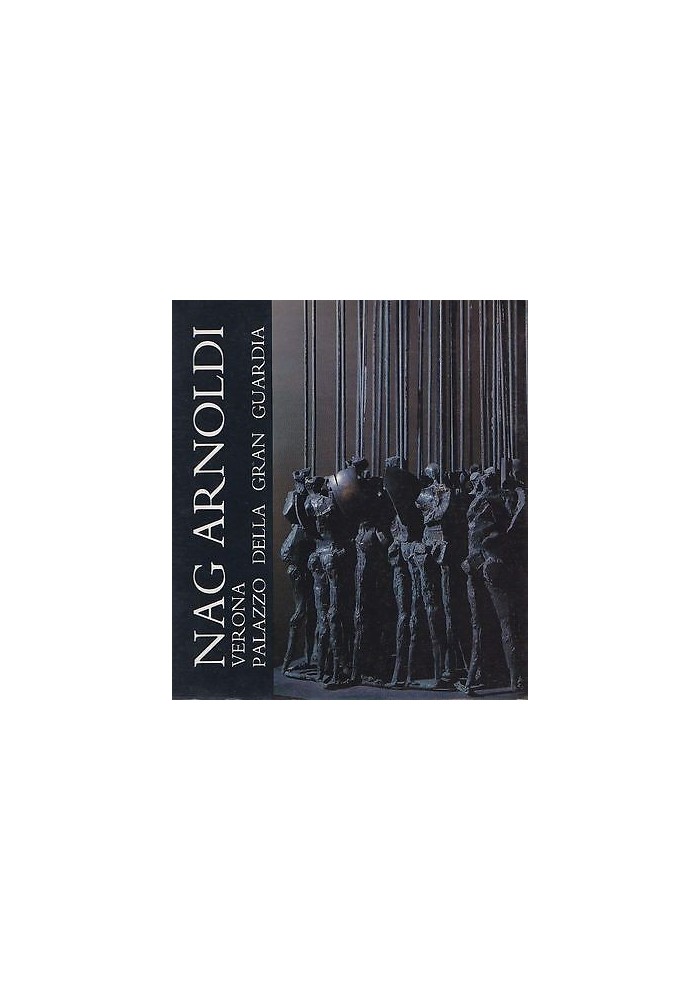 SCULTURE DI NAG ARNOLDI catalogo mostra - Verona - Ghelfi editore 1982