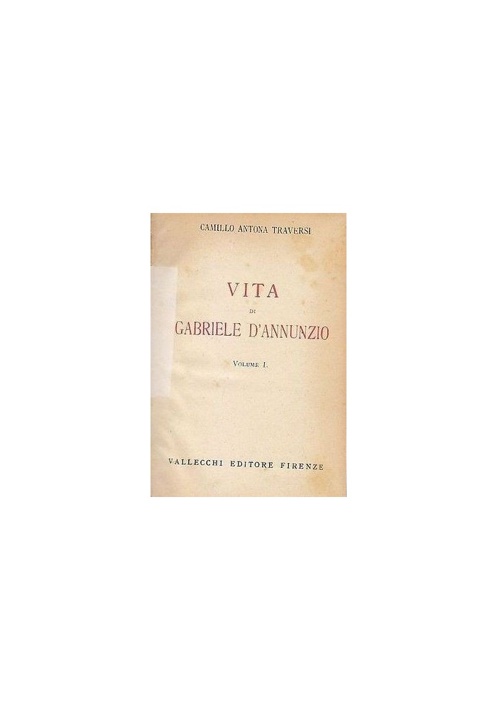 VITA DI GABRIELE D'ANNUNZIO 2 volumi di Camillo Antona Traversa 1933 Vallecchi