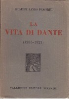 LA VITA DI DANTE (1265-1321) di Lando Passerini 1929 Vallecchi