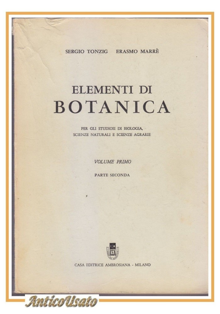 ELEMENTI DI BOTANICA volume I parte II Tonzig e Marrè 1968 libro manuale scienze