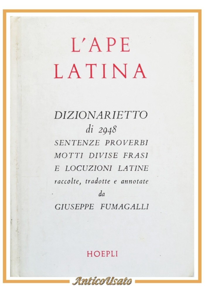 L'APE LATINA dizionarietto 2948 sentenze di Giuseppe Fumagalli 1985 Hoepli Libro