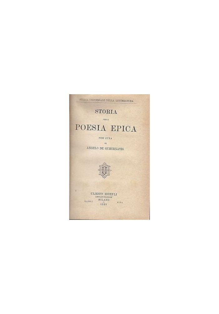 STORIA DELLA POESIA EPICA di Angelo De Gubernatis 1883 Hoepli Editore