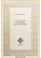 CENTO TRAME DI CLASSICI DELL'ECONOMIA Sergio Ricossa 1991 Rizzoli Libro