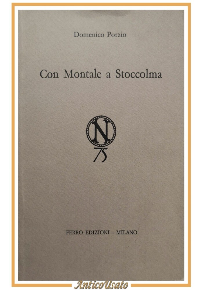 CON MONTALE A STOCCOLMA di Domenico Porzio 1976 Ferro Diario di Svezia Libro
