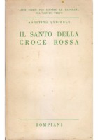 IL SANTO DELLA CROCE ROSSA di Agostino Queirolo Bompiani editore 1941