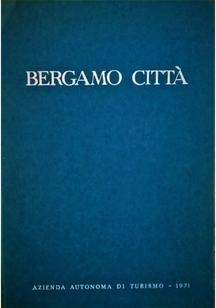 BERGAMO CITTà a cura di Vanni Zanella 1971 Officine Poligrafiche Bolis