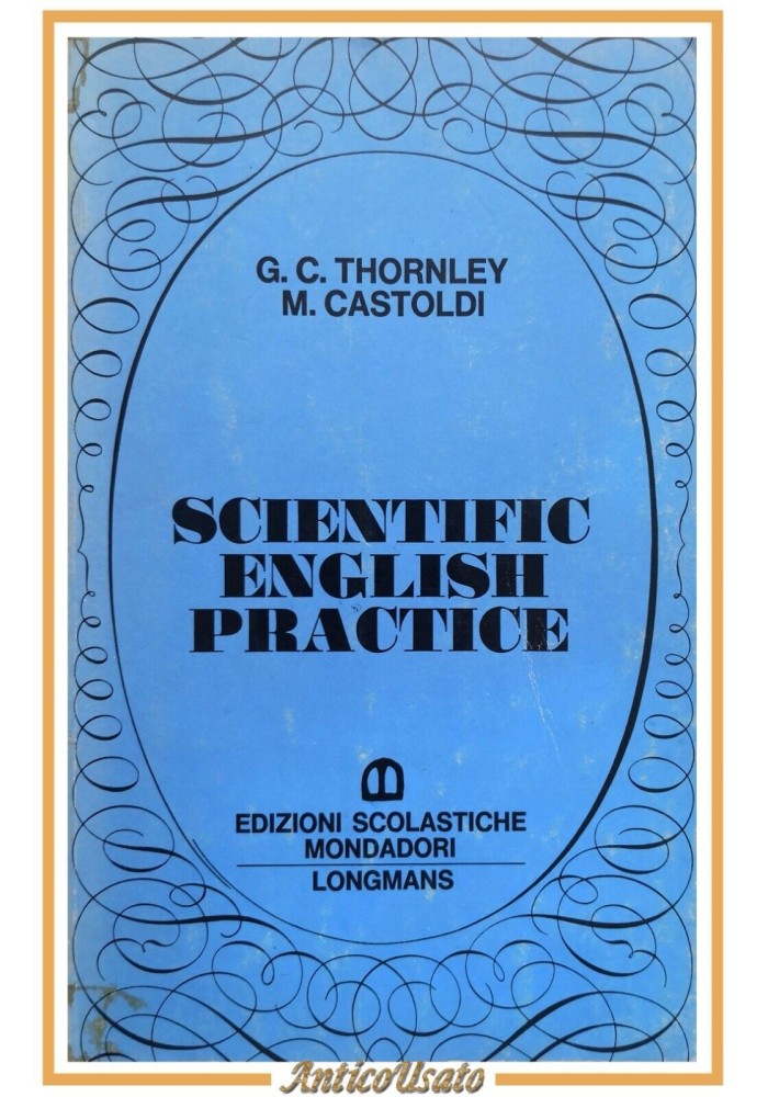 SCIENTIFIC ENGLISH PRACTICE di Thornley e Castoldi 1977 Mondadori Libro scienza
