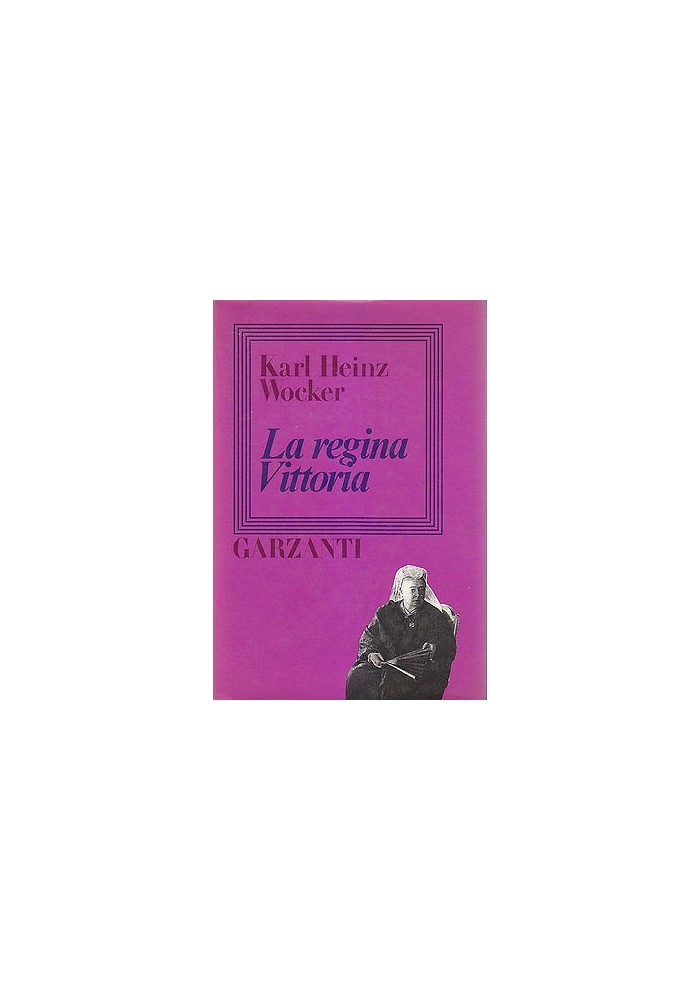 LA REGINA VITTORIA di Karl Heinz Wocker - Garzanti Editore 1981