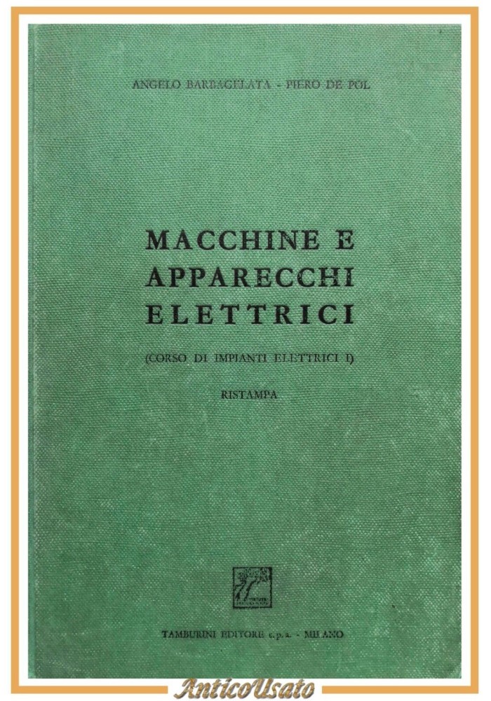 MACCHINE E APPARECCHI ELETTRICI di Barbagelata De Pol 1966 Libro Corso impianti