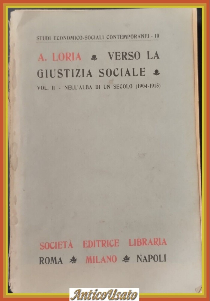 VERSO LA GIUSTIZIA SOCIALE VOLUME 2 Nell'alba di un secolo A Loria 1915 Libro