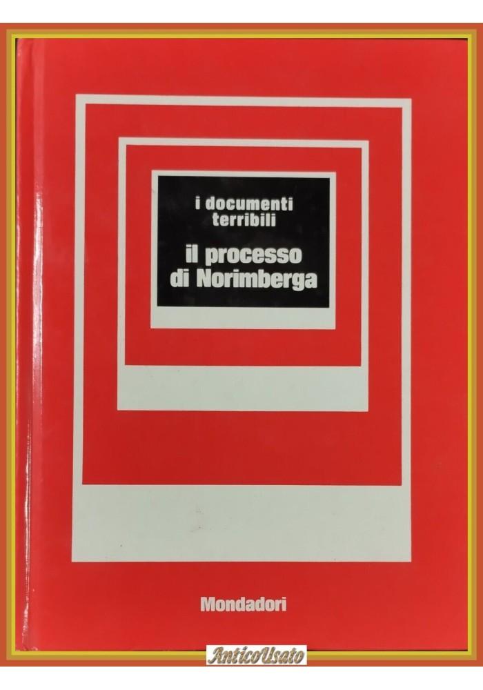 I DOCUMENTI TERRIBILI IL PROCESSO DI NORIMBERGA di Mayda Libro Mondadori 1972