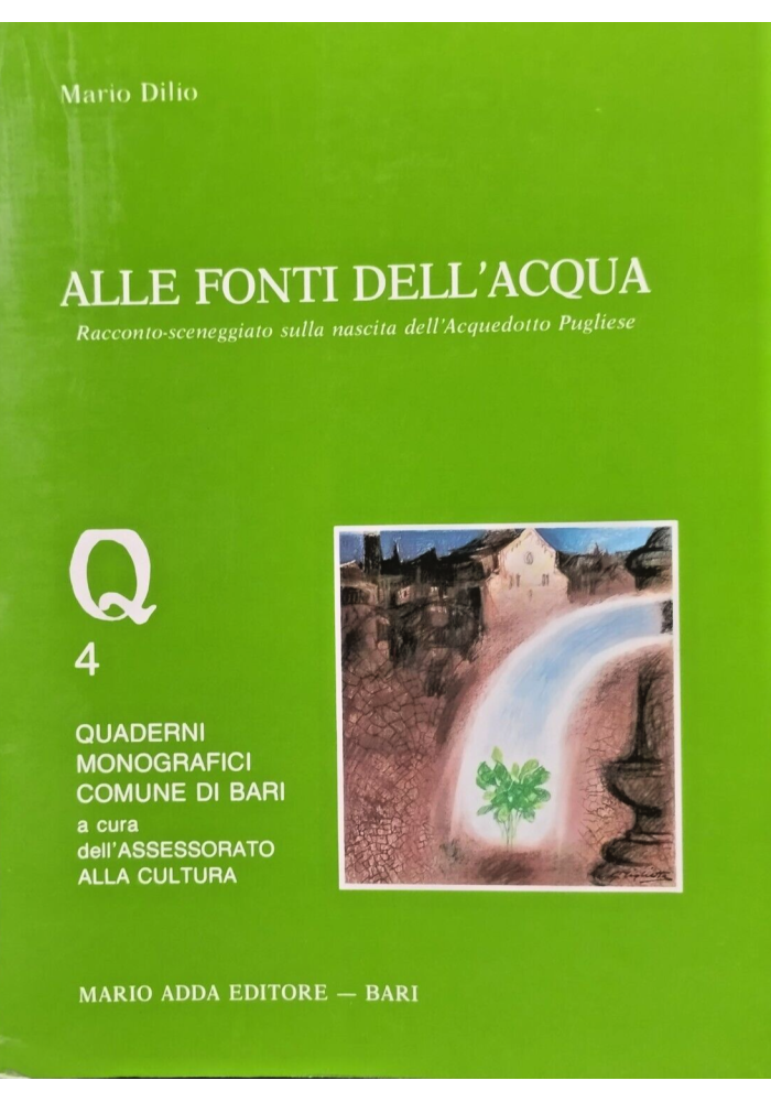ALLE FONTI DELL'ACQUA di Mario Dilio a cura Assessorato Cultura 1985 Adda Libro