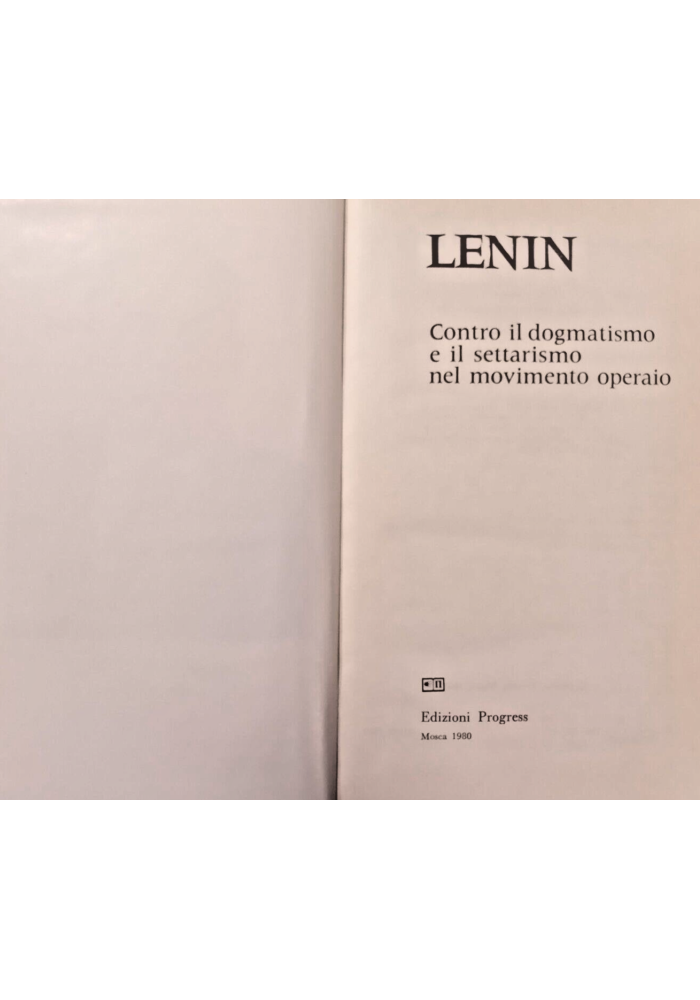 CONTRO IL DOGMATISMO E SETTARISMO DEL MOVIMENTO OPERAIO Lenin 1980 Progress Libr