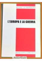 L'EUROPA E LA GUERRA di La Barbera 2007 Lotta Comunista Libro