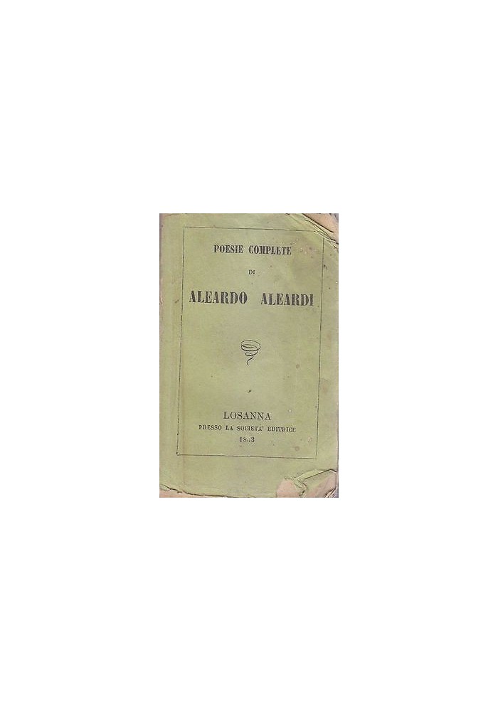 POESIE COMPLETE DI ALEARDO ALEARDI 1863 Losanna presso la Società Editrice