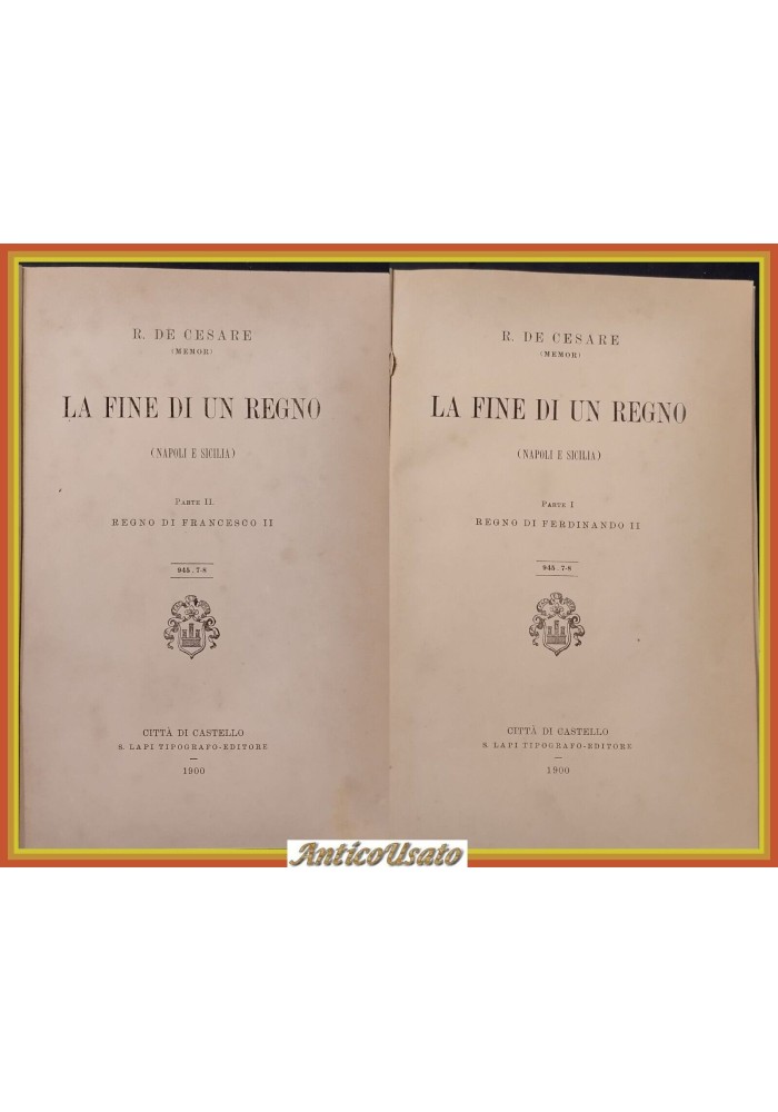 LA FINE DI UN REGNO NAPOLI E SICILIA 2 volumi De Cesare 1900 Lapi Libro I ediz