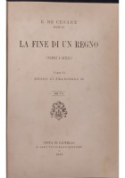 LA FINE DI UN REGNO NAPOLI E SICILIA 2 volumi De Cesare 1900 Lapi Libro I ediz