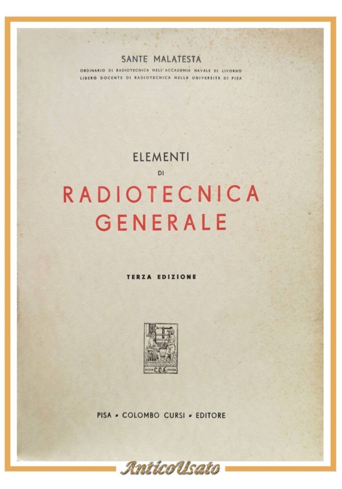 ELEMENTI DI RADIOTECNICA GENERALE di Sante Malatesta 1958 Colombo Cursi Libro
