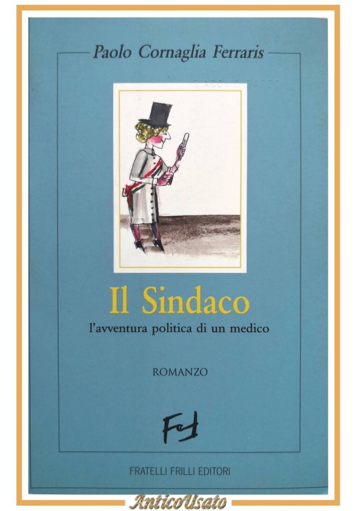 IL SINDACO romanzo di Paolo Cornaglia Ferraris 2000 Fratelli Frilli