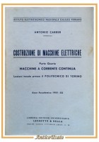 COSTRUZIONE DI MACCHINE ELETTRICHE parte 4 Carrer 1952 corrente continua Libro