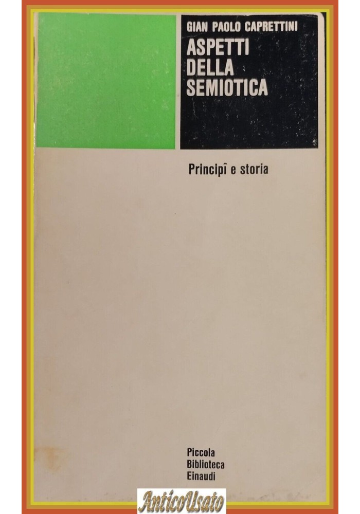 ASPETTI DELLA SEMIOTICA PRINCIPI E STORIA di Caprettini 1980 Einaudi Libro