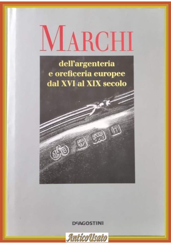 MARCHI DELL'ARGENTERIA E OREFICERIA DAL XVI AL XIX di Lipinsky 1993 De Agostini