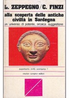 ALLA SCOPERTA DELLE ANTICHE CIVILTÀ IN SARDEGNA di L. Zeppegno e C. Finzi. Newt