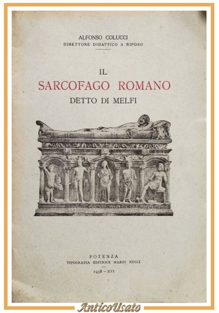 IL SARCOFAGO ROMANO DETTO DI MELFI di Alfonso Colucci 1938 Mario Nucci Libro