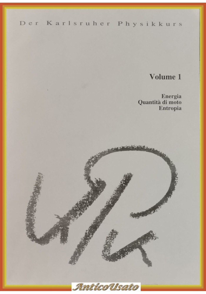 DER KARLSRUHER PHYSIKKURS Volume 1 Energia Quantità di moto Entropia 2002 Libro
