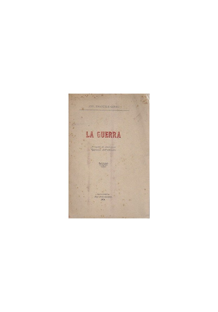 LA GUERRA PROGETTI DI ABOLIZIONE SPERANZE DELL'AVVENIRE di Emanuele Geraci 1904