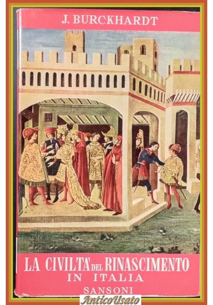 LA CIVILTÁ DEL RINASCIMENTO IN ITALIA di Jacob Burckhardt 1955 Sansoni Libro