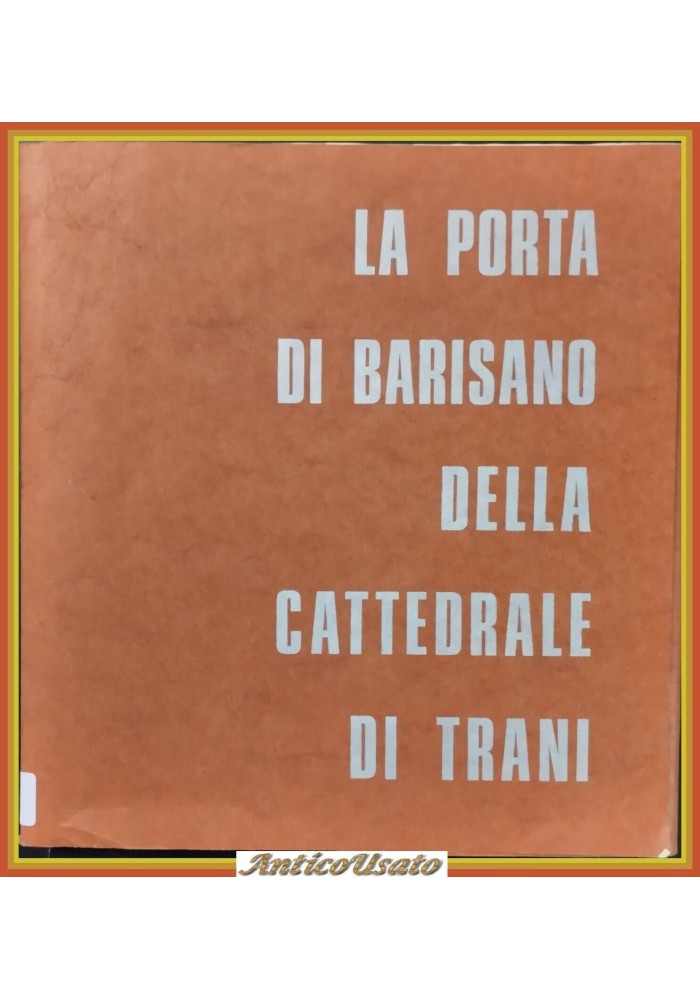 LA PORTA DI BARISANO DELLA CATTEDRALE TRANI 1973 Leoncavallo Libro ILLUSTRATO