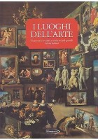 I LUOGHI DELL’ARTE un percorso tra arte e storia nei più grandi musei italiani