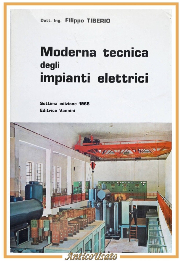 MODERNA TECNICA DEGLI IMPIANTI ELETTRICI di Filippo Tiberio 1968 Vannini Libro