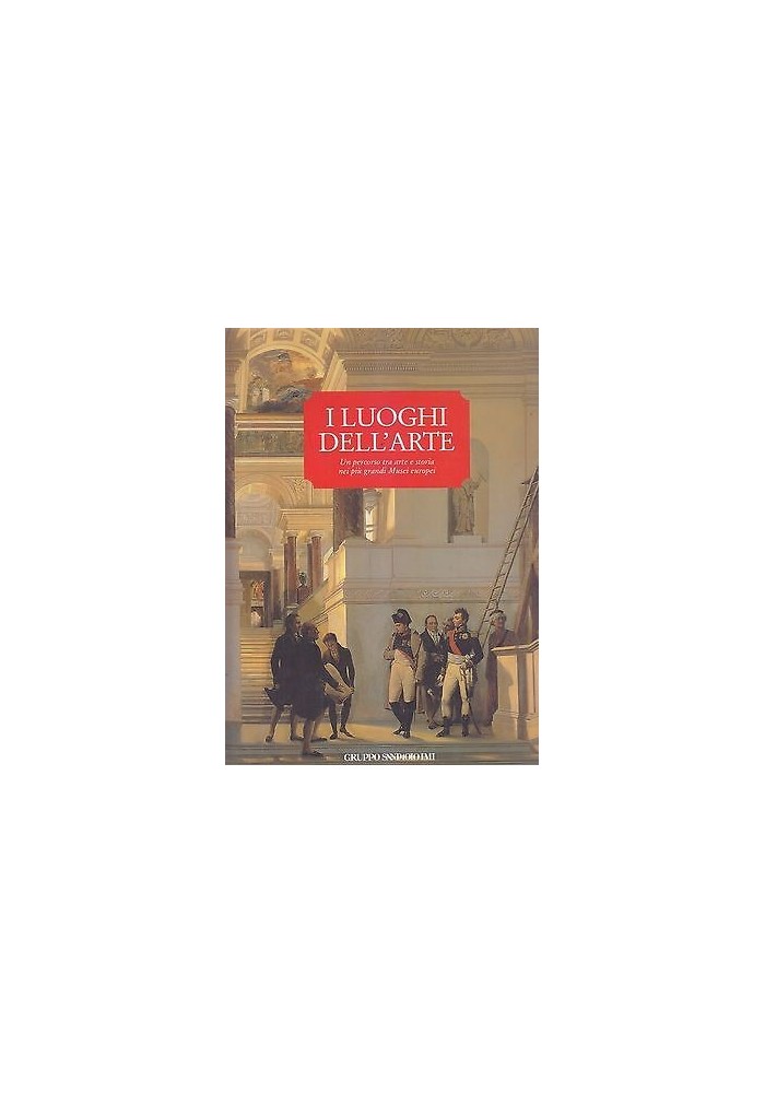 I LUOGHI DELL’ARTE un percorso tra arte e storia nei più grandi musei europei