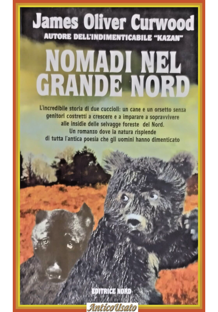 NOMADI NEL GRANDE NORD di James Oliver Curwood 2001 editrice nord Libro