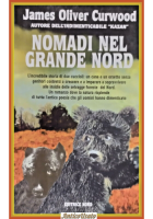 NOMADI NEL GRANDE NORD di James Oliver Curwood 2001 editrice nord Libro