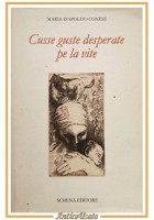 CUSSE GUSTE DESPERATE PE LA VITE di Maria D'Apolito Conese 1988 Schena Libro