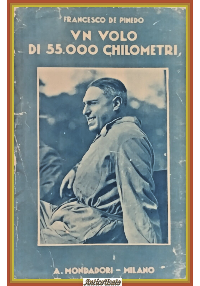 UN VOLO DI 55000 CHILOMETRI di Francesco De Pinedo 1928 Mondadori Libro aerei