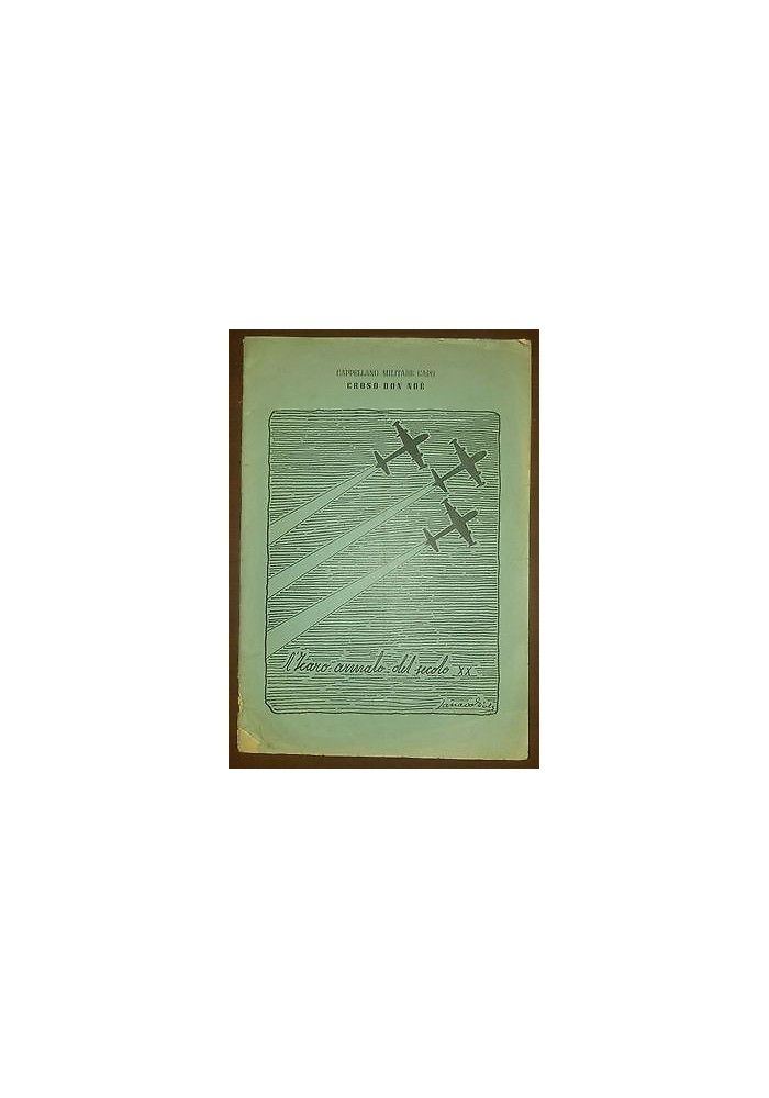 L'ICARO ARMATO DEL SECOLO XX cappellano militare capo Croso Don Noè 1955 libro