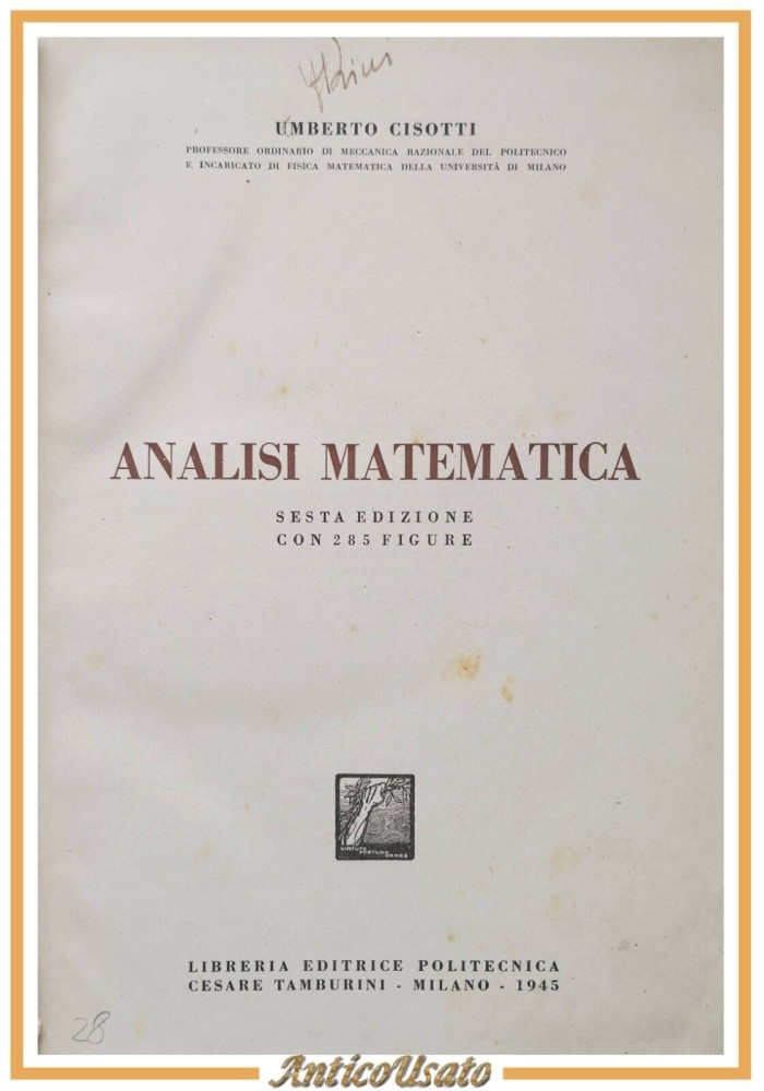 ANALISI MATEMATICA di Umberto Cisotti 1945 VI edizione Editrice Politecnica Libro
