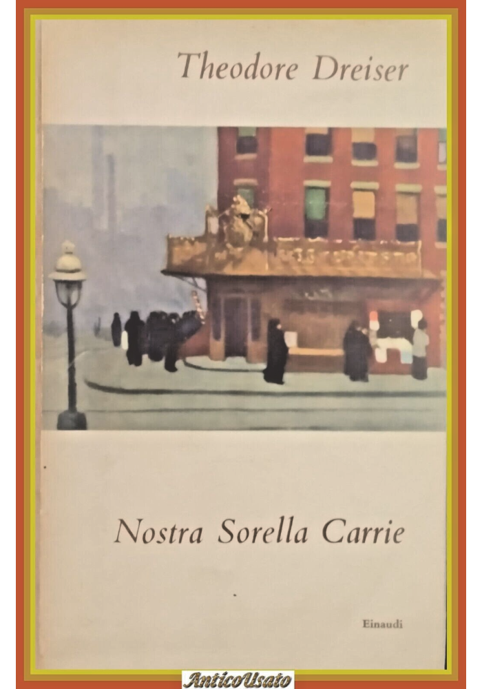 NOSTRA SORELLA CARRIE di Theodore Dreiser 1954 Einaudi Libro romanzo II edizione